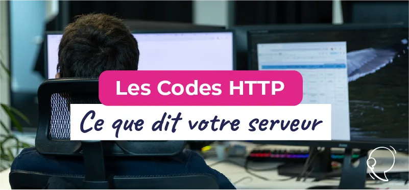 Codes HTTP : comprendre les messages de votre serveur et protéger votre référencement